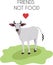 Friends not food. I am vegan. Cute spotted cow stands