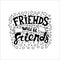 Friends will be friends typography