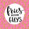 Fries before guys. Feminism slogan. Feminist funny quote with french fries and modern typography. T-shirt print design.