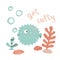 Fugue fish baby cute print. Sweet sea animal. Get salty - text slogan.