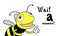 Funny bee and wait a moment message