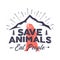 Funny camping logo - Save animals eat people quote. Mountain adventure emblem. Wilderness poster with bear, mountains