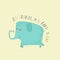 Funny elephant with positive inscription