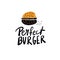 Funny hand drawn illustration of bitten burger and lettering inscription Perfect burger. Vector