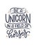Funny hand drawn lettering quote about unicorn. Cool phrase for print and poster design. Inspirational kids slogan