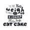 Funny lettering quote about sweets