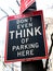 Funny No Parking sign: Don\'t even think of parking here. 5th Ave