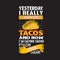 Funny Taco Quote and saying good for your print collection