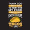 Funny Taco Quote and saying good for your print collection