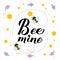 Funny Valentines Day card. Bee Mine calligraphy hand lettering with cute cartoon bees, honeycombs, hearts and flowers. Vector
