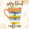 Funy coffee quote with beutiful watercolor caffee mug