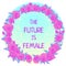 The future is female. Girl Power. Feminism concept. Realistic style vector illustration in pink pastel goth colors