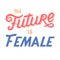 The future is female vector illustration,print for t shirts,posters,cards and banners