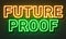 Future proof neon sign on brick wall background.