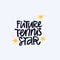 Future tennis star, champion hand drawn lettering