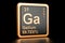 Gallium Ga chemical element. 3D rendering