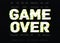 Game Over final phrase, message, inscription or lettering written with creative font on black background with damaged