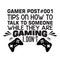 Game Quote and Saying good for poster. Tips on how to talk to someone while they are gaming I don t