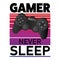 Game Slogan good for tee print. Gamer never sleep. Typography, Vector Illustration