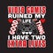 Gamer Quotes and Slogan good for T-Shirt. Video Games Ruined My Life Good Thing I Have Two Extra Lives