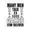 Gamer Quotes and Slogan good for Tee. Many Men Talk a Good Games Few Deliver