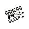 Gamers never sleep- funny text with black controller.