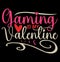 Gaming Is My Valentine Video Game Sport Life, Valentine Gift Graphic