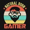 Gaming Quotes - Natural born gamer - t shirt design.