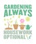 Gardening always housework optional graphic