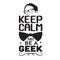 Geek Quote good for t shirt. Keep calm and be a geek