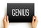 Genius is a person who displays exceptional intellectual ability, creative productivity, universality in genres, or originality,