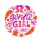 Gentle girl. Round illustration with isolated lettering and flowers. Flat elements, text on white background