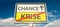 A German place-name sign with the German words `Krise` Crisis and `Chance`