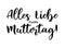 German Text Alles Liebe zum Muttertag Translated Happy Mothers Day. Drawn Lettering, calligraphy, vector illustartion