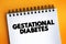 Gestational Diabetes text on notepad, concept background