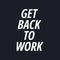 Get back to work - quotes about working hard