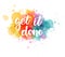 Get it done - inspirational handlettering calligraphy