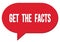 GET  THE  FACTS text written in a red speech bubble