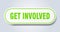 get involved sign. rounded isolated button. white sticker