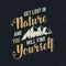 Get lost in nature and you will find yourself. Vector. Concept for shirt, logo, print, stamp or tee. Vintage typography