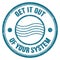 GET IT OUT OF YOUR SYSTEM text on blue round postal stamp sign