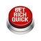 Get Rich Quick Button