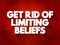 Get Rid Of Limiting Beliefs text quote, concept background