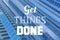 Get things done