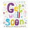 Get well soon! Concept card with the text, flowers, hearts.Fun text in cartoon style.