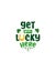 Get Your Lucky Quote T-Shirt