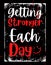 Getting stronger each day. Motivational quote typography banner design