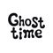 Ghost time. Halloween theme. Handdrawn lettering phrase. Design element for Halloween. Vector handwritten calligraphy