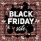 Giant sales and discount banners black friday on brick wall background with vintage texture using manual lettering