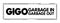 GIGO - Garbage In Garbage Out is the concept that flawed, or nonsense input data produces nonsense output, acronym concept